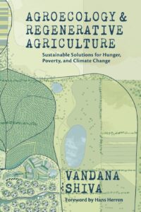 Vandana Shiva – Agroecology and Regenerative Agriculture Sustainable Solutions